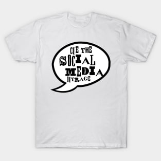 Cue The Social Media Outrage T-Shirt